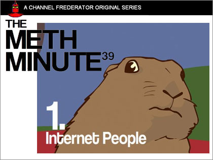Internet People! -The Meth Minute 39